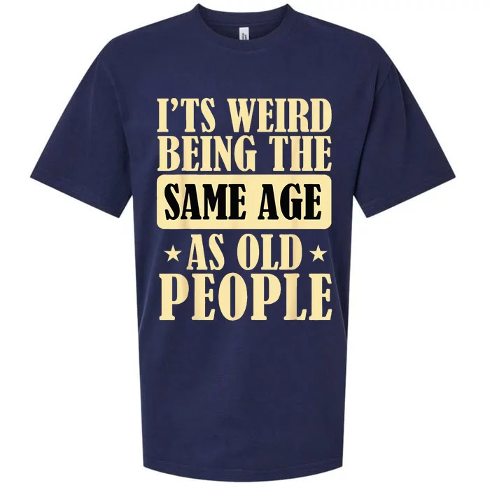 Its Weird Being The Same Age As Old People Retro Sarcastic Sueded Cloud Jersey T-Shirt