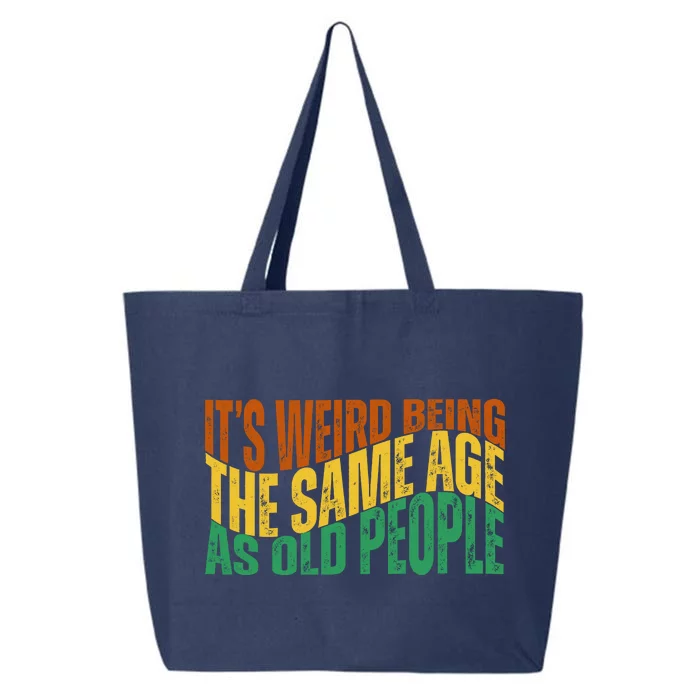 Its Weird Being The Same Age As Old People Retro Funny 25L Jumbo Tote