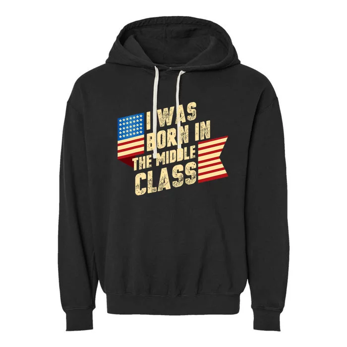 I Was Born In The Middle Class Trump 2024 Garment-Dyed Fleece Hoodie