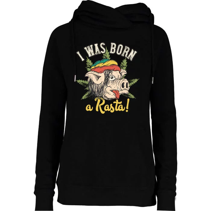 I Was Born A Rasta Womens Funnel Neck Pullover Hood