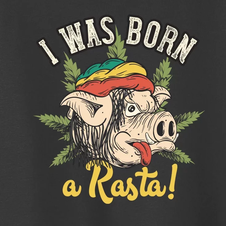 I Was Born A Rasta Toddler T-Shirt