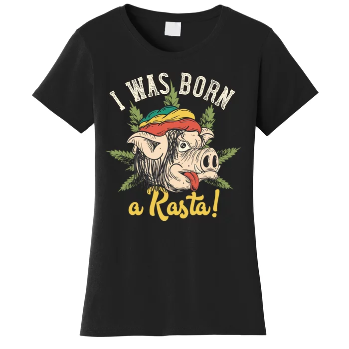 I Was Born A Rasta Women's T-Shirt