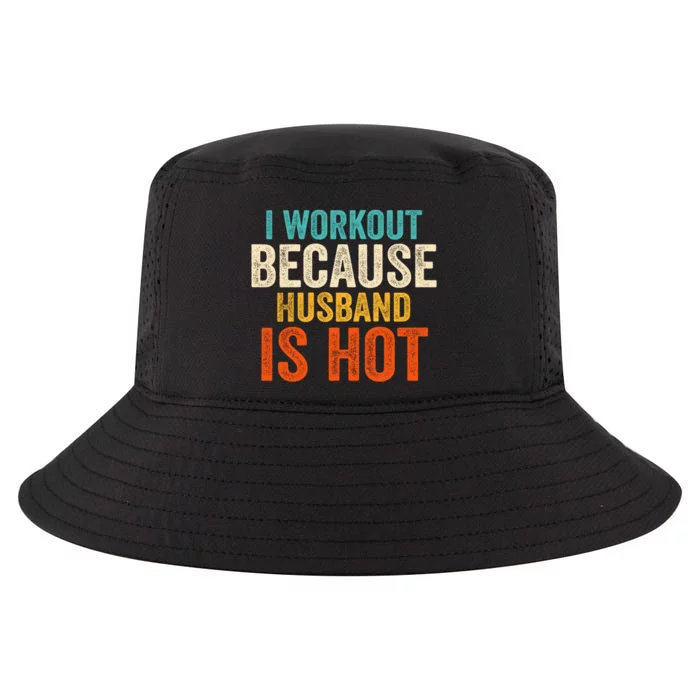 I Workout Because My Husband Is Hot Funny Gym Trainer Lover Cool Comfort Performance Bucket Hat