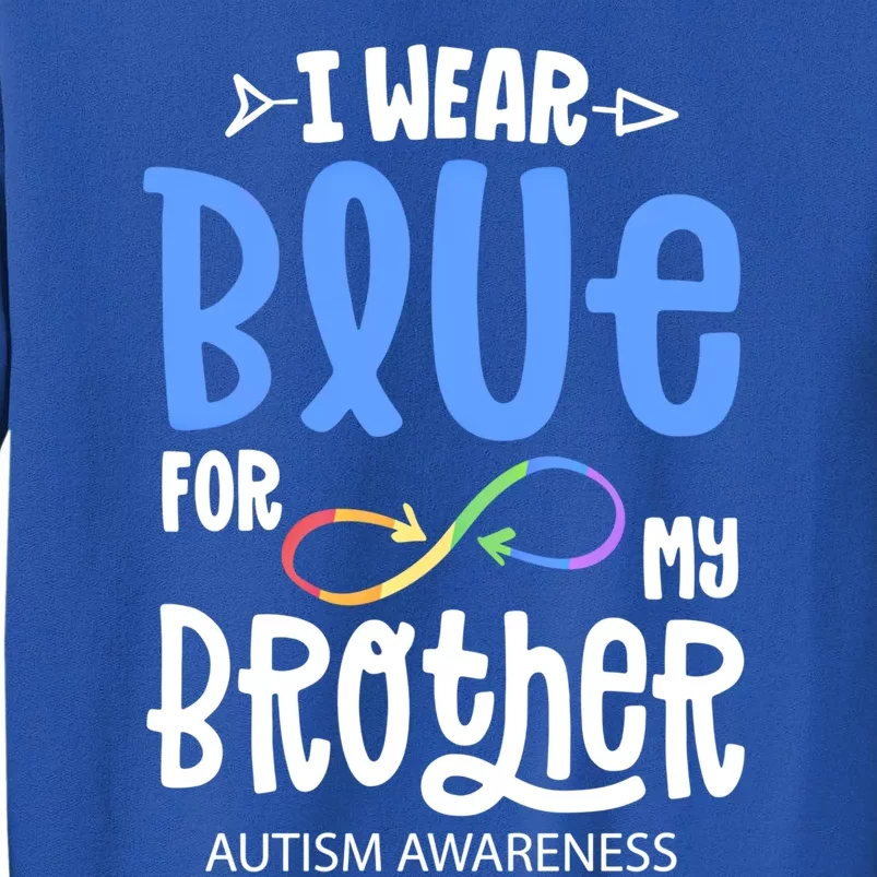 I Wear Blue For My Brother Autism Awareness Acceptance Gift Tall Sweatshirt