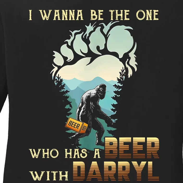 I Wanna Be The One Who Has A Beer With Darryl Funny Bigfoot Ladies Long Sleeve Shirt