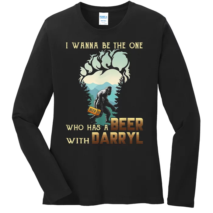 I Wanna Be The One Who Has A Beer With Darryl Funny Bigfoot Ladies Long Sleeve Shirt