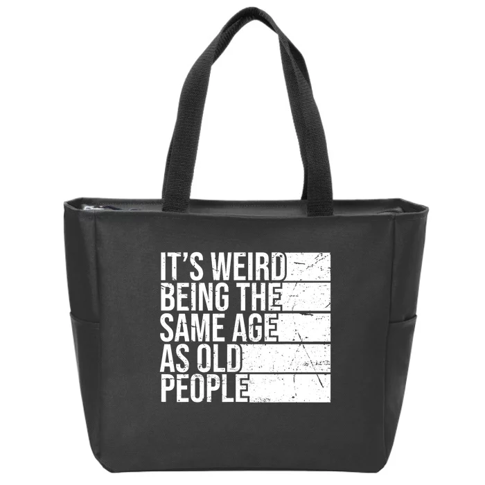 Its Weird Being The Same Age As Old People Vintage Trendy Zip Tote Bag