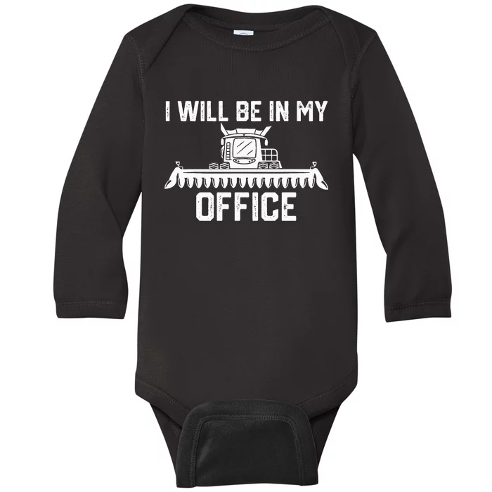 I will be in my office harvester tractor combine farmer dad Baby Long Sleeve Bodysuit