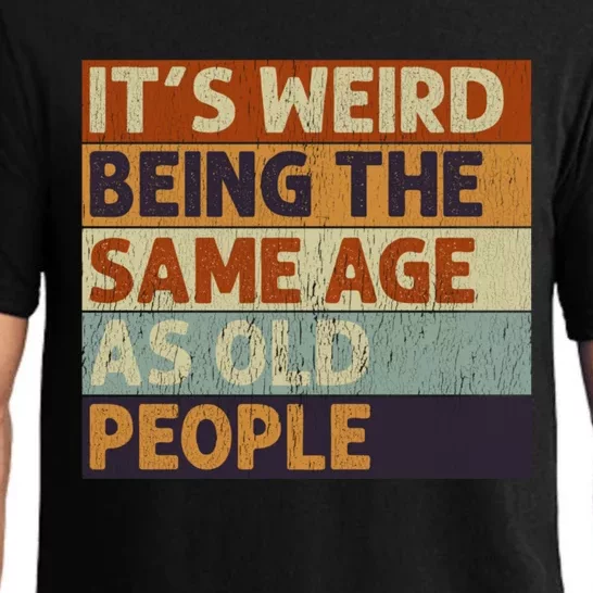 ItS Weird Being The Same Age As Old People Retro Sarcastic Pajama Set