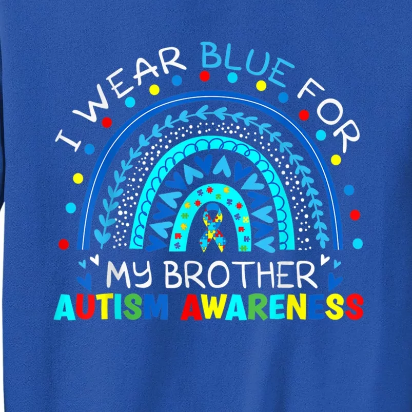 I Wear Blue For My Brother Autism Awareness Rainbow Gift Tall Sweatshirt