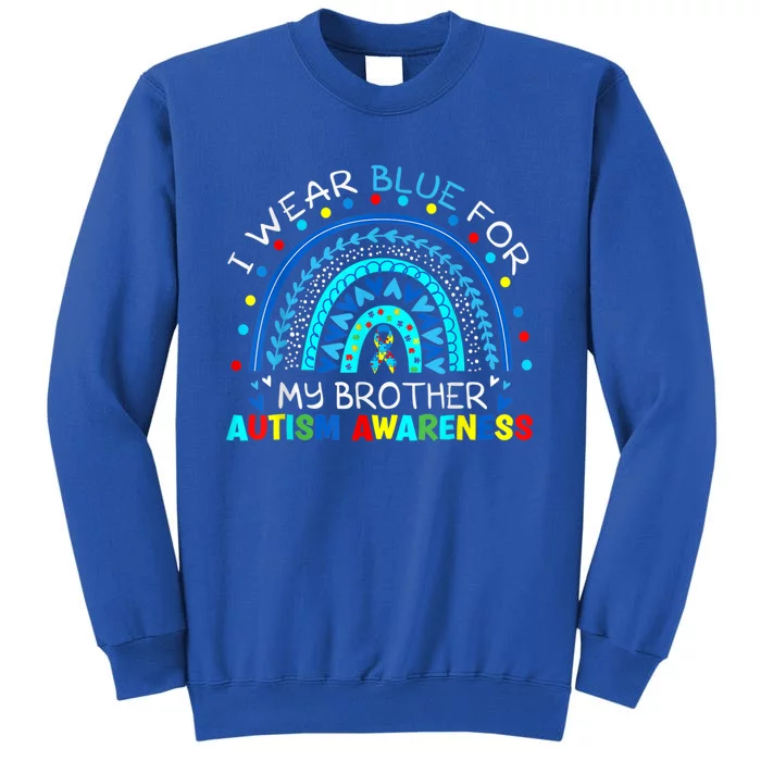 I Wear Blue For My Brother Autism Awareness Rainbow Gift Tall Sweatshirt