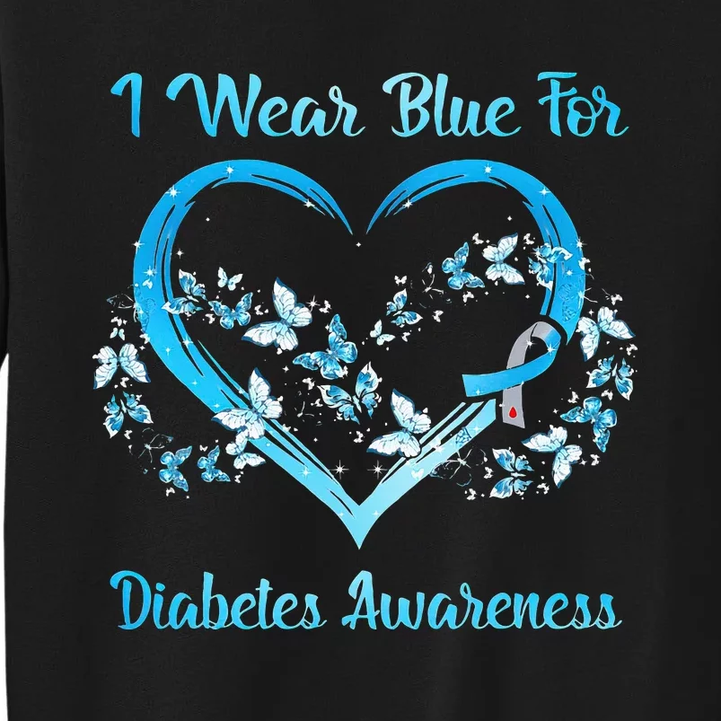 I Wear Blue For Diabetes Awareness MOTHER'S DAY CHRITSMAS Tall Sweatshirt