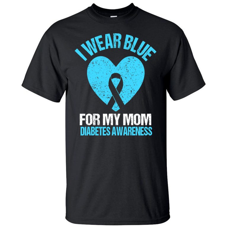 I Wear Blue For My Mom Diabetes Awareness Toddler Tall T-Shirt