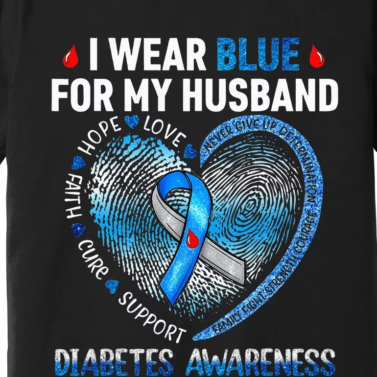 I Wear Blue For My Husband Diabetes Awareness Family Premium T-Shirt