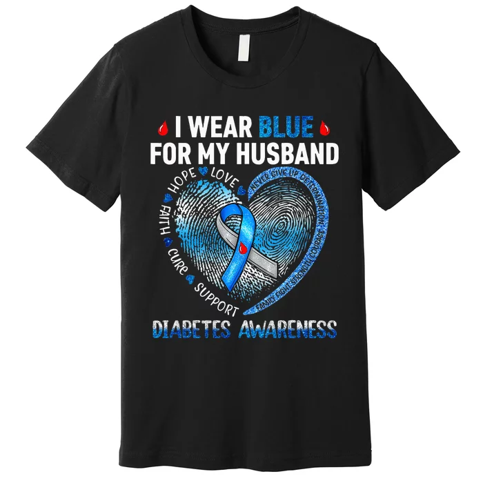 I Wear Blue For My Husband Diabetes Awareness Family Premium T-Shirt