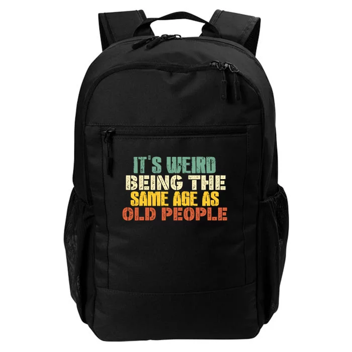 Its Weird Being The Same Age As Old People Sarcastic Retro Daily Commute Backpack