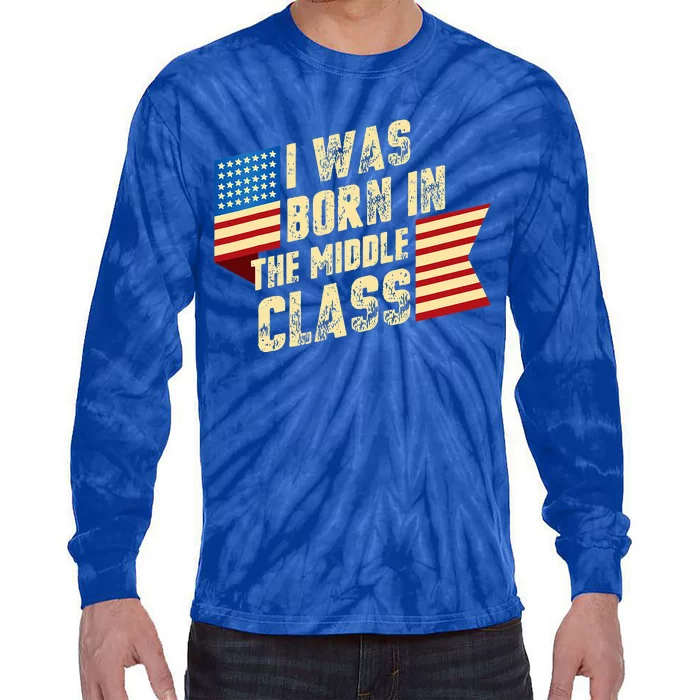 I Was Born In The Middle Class Trump 2024 Tie-Dye Long Sleeve Shirt