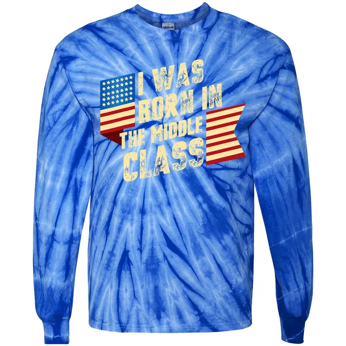 I Was Born In The Middle Class Trump 2024 Tie-Dye Long Sleeve Shirt