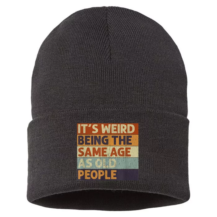 It's Weird Being The Same Age As Old People Retro Sarcastic Sustainable Knit Beanie