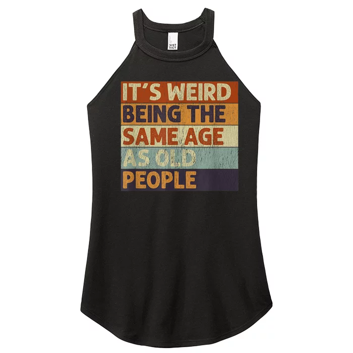 It's Weird Being The Same Age As Old People Retro Sarcastic Women’s Perfect Tri Rocker Tank