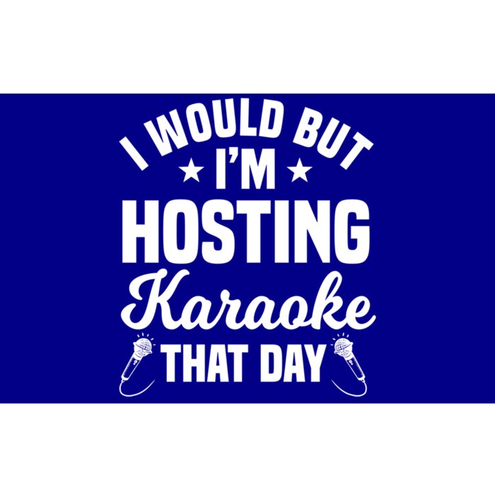 I Would But I'm Hosting Karaoke That Day Ktv Lover Gift Bumper Sticker