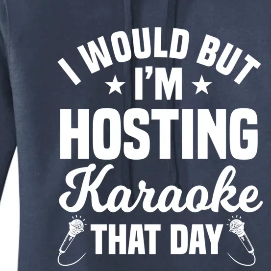 I Would But I'm Hosting Karaoke That Day Ktv Lover Gift Women's Pullover Hoodie