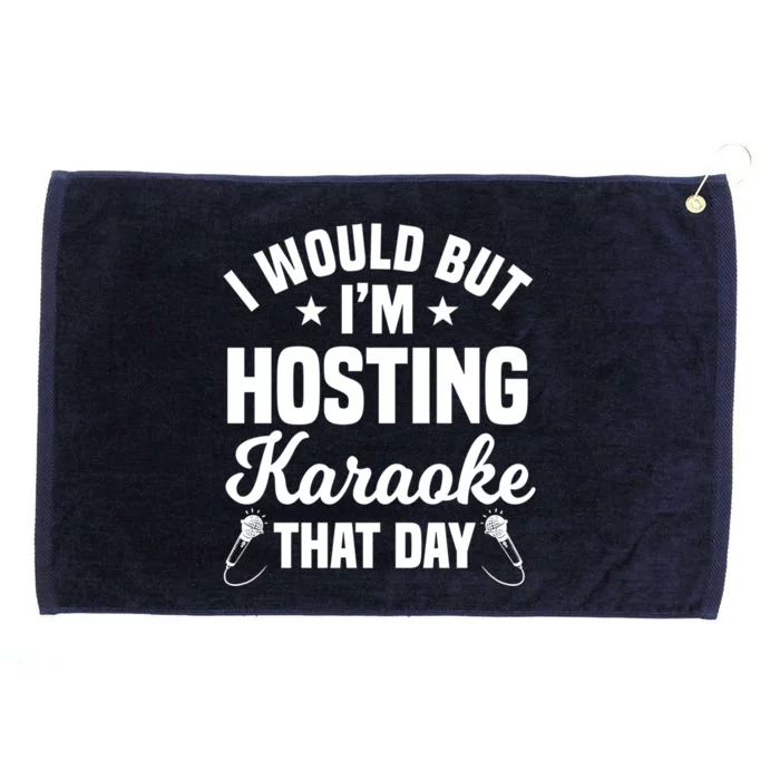 I Would But I'm Hosting Karaoke That Day Ktv Lover Gift Grommeted Golf Towel