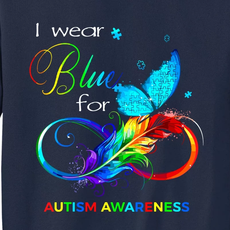 I Wear Blue For Autism Awareness Month Women Tall Sweatshirt