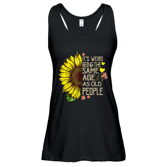 Its Weird Being The Same Age As Old People Sunflower Ladies Essential Flowy Tank