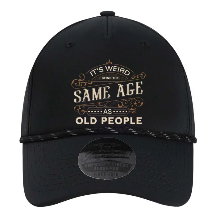 ItS Weird Being The Same Age As Old People Sarcastic Performance The Dyno Cap