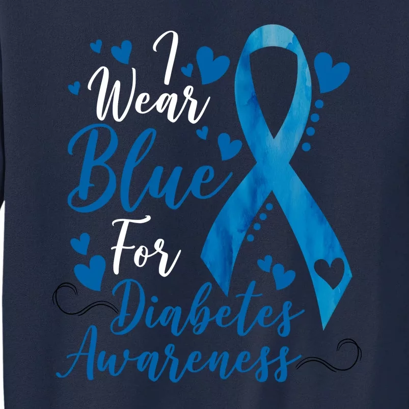 I Wear Blue For Diabetes Ribbon Awareness Tall Sweatshirt