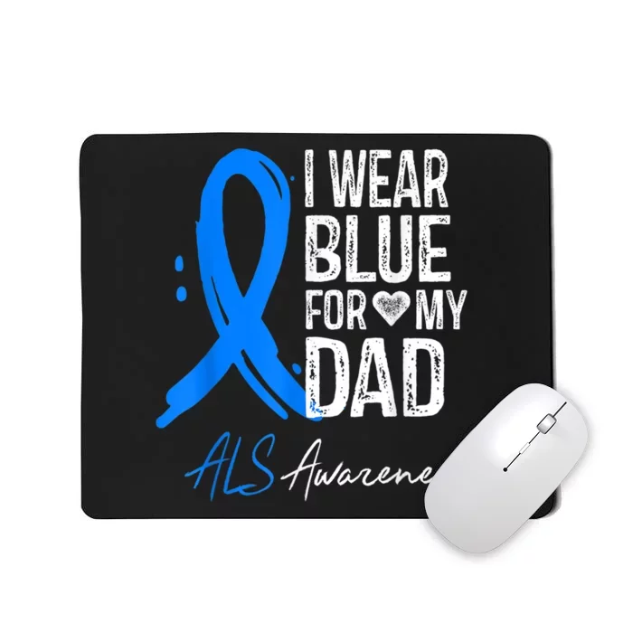 I Wear Blue For My Dad Shirt ALS Awareness Gift Tshirt Mousepad