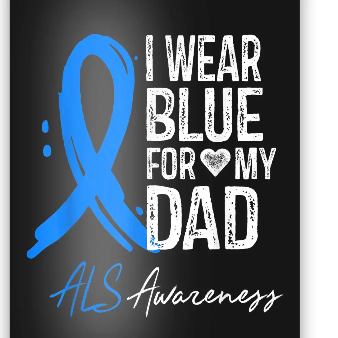 I Wear Blue For My Dad Shirt ALS Awareness Gift Tshirt Poster