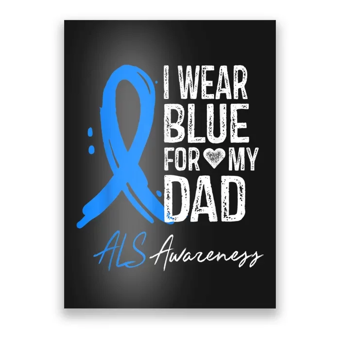 I Wear Blue For My Dad Shirt ALS Awareness Gift Tshirt Poster