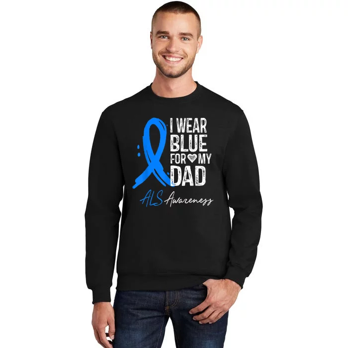 I Wear Blue For My Dad Shirt ALS Awareness Gift Tshirt Tall Sweatshirt