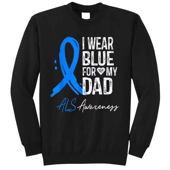 I Wear Blue For My Dad Shirt ALS Awareness Gift Tshirt Tall Sweatshirt