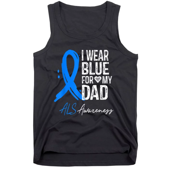 I Wear Blue For My Dad Shirt ALS Awareness Gift Tshirt Tank Top