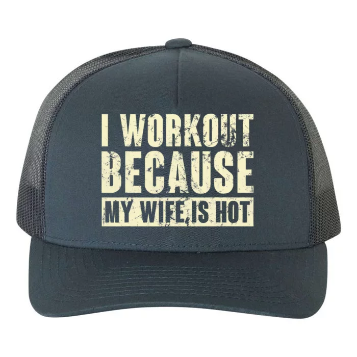 I Workout Because My Wife Is Hot Fitness Yupoong Adult 5-Panel Trucker Hat