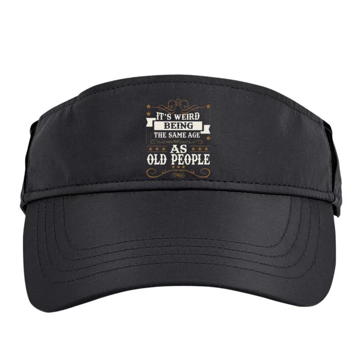 ItS Weird Being The Same Age As Old People Sarcastic Humor Adult Drive Performance Visor