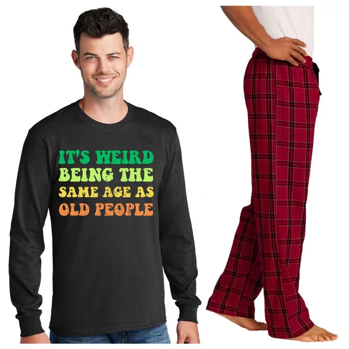 ItS Weird Being The Same Age As Old People Long Sleeve Pajama Set