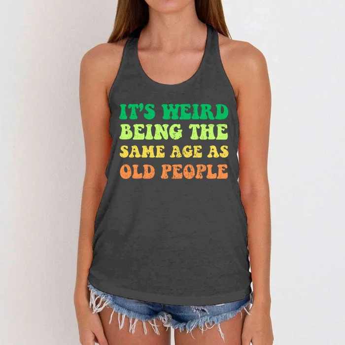 ItS Weird Being The Same Age As Old People Women's Knotted Racerback Tank