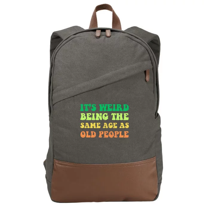 ItS Weird Being The Same Age As Old People Cotton Canvas Backpack