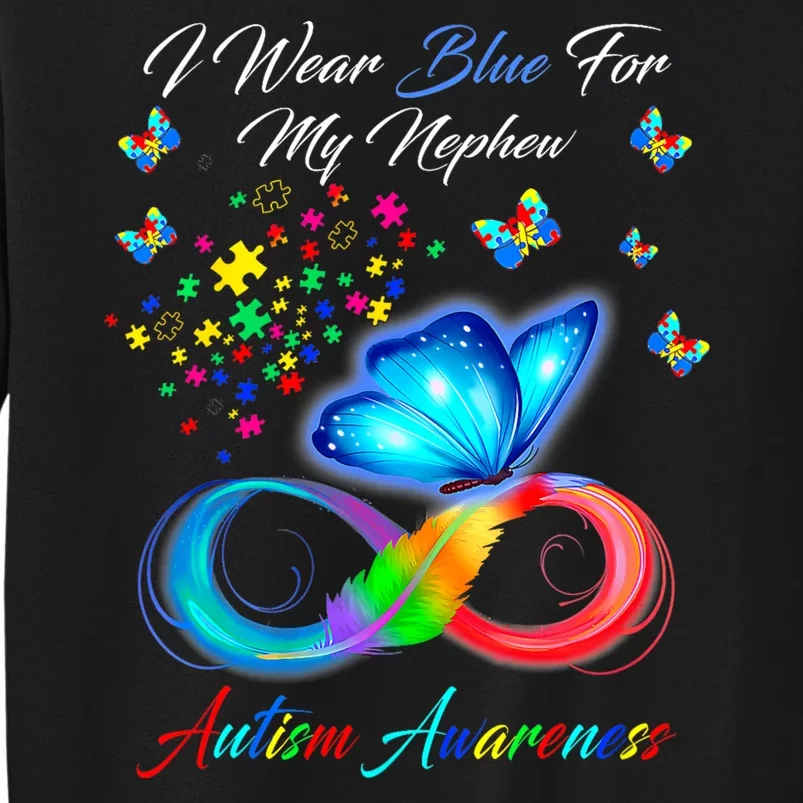 I Wear Blue For My Nephew Autism Awareness Month Tall Sweatshirt