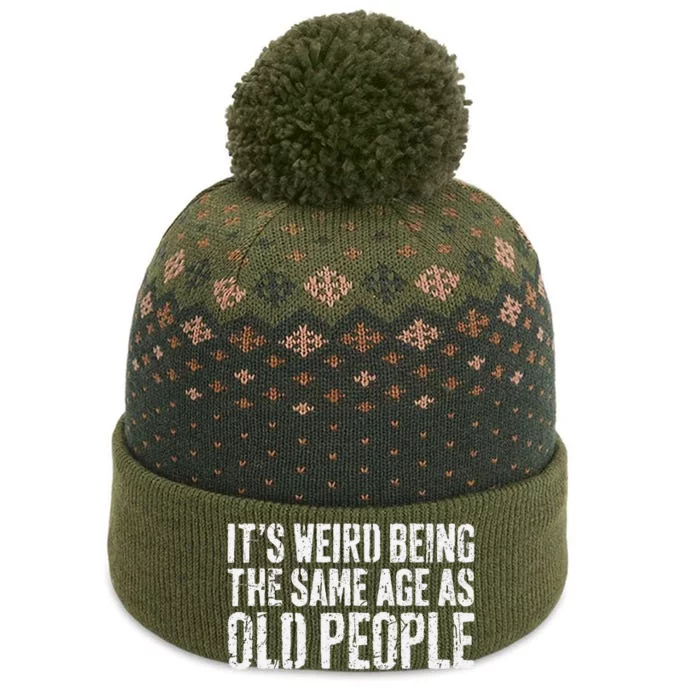 ItS Weird Being The Same Age As Old People Old Man The Baniff Cuffed Pom Beanie