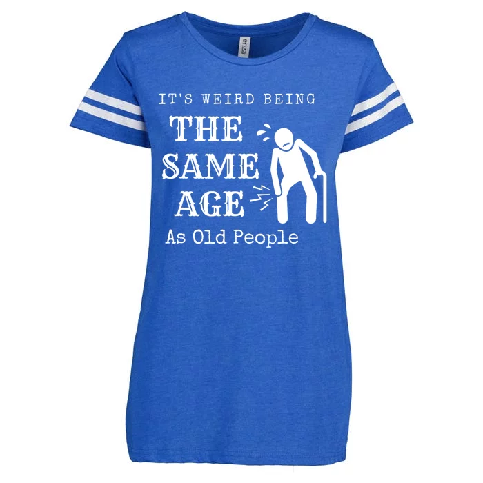 Its Weird Being The Same Age As Old People Funny Sarcastic Enza Ladies Jersey Football T-Shirt