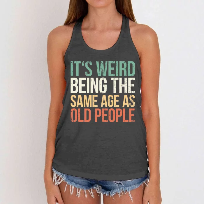 Its Weird Being The Same Age As Old People Women's Knotted Racerback Tank