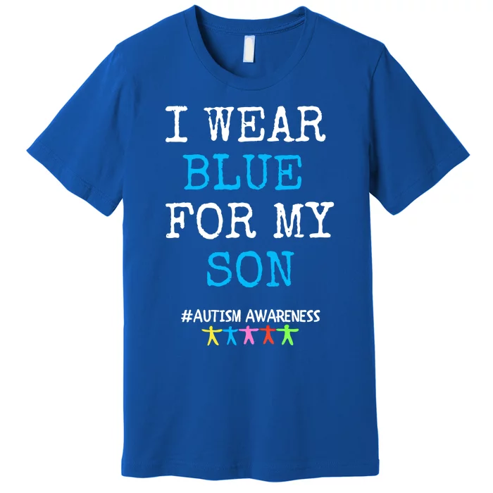 I Wear Blue For My Son Autism Awareness Month Meaningful Gift Premium T-Shirt