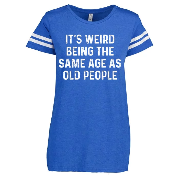 Its Weird Being The Same Age As Old People Enza Ladies Jersey Football T-Shirt