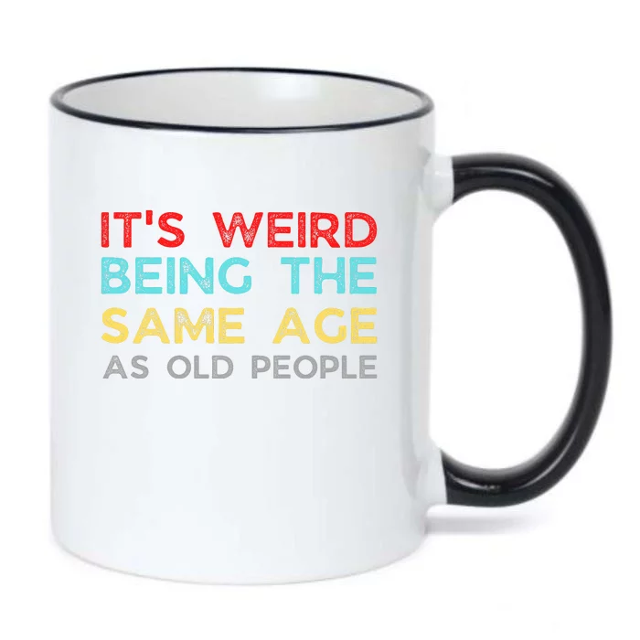 Its Weird Being The Same Age As Old People Black Color Changing Mug