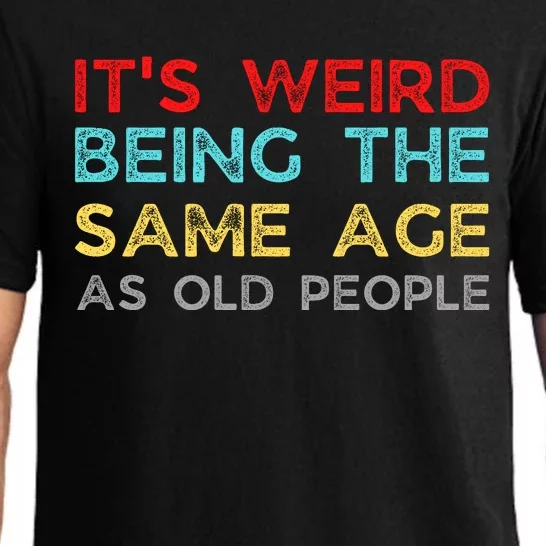 Its Weird Being The Same Age As Old People Pajama Set